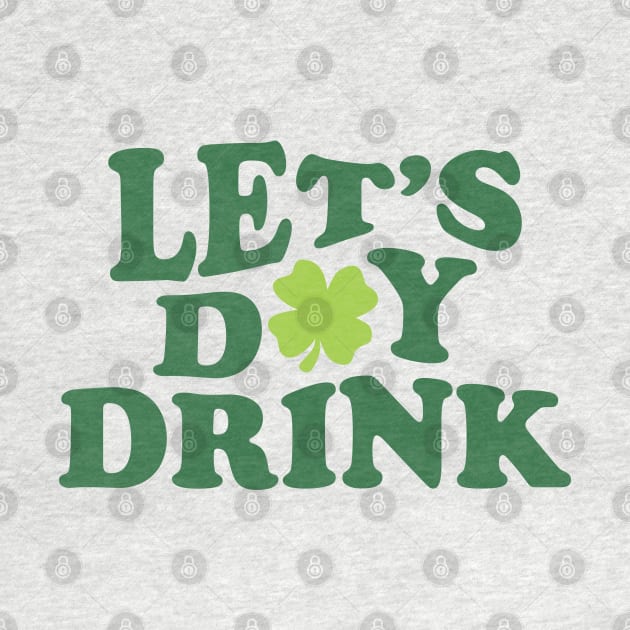 Let's Day Drink St Patrick Day Ver.2 by GraciafyShine